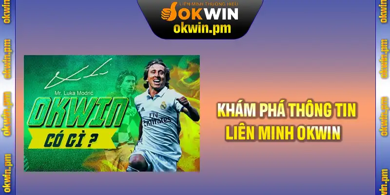 Khám phá thông tin chi tiết về liên minh OKWIN là gì