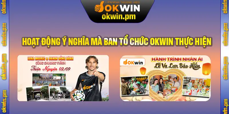 Các hoạt động ý nghĩa mà ban tổ chức OKWIN thực hiện